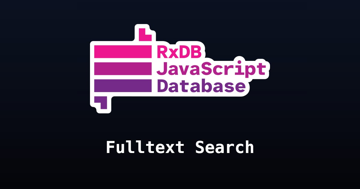 full text search with javascript Images High Quality... Fulltext Search | RxDB - JavaScript Database
