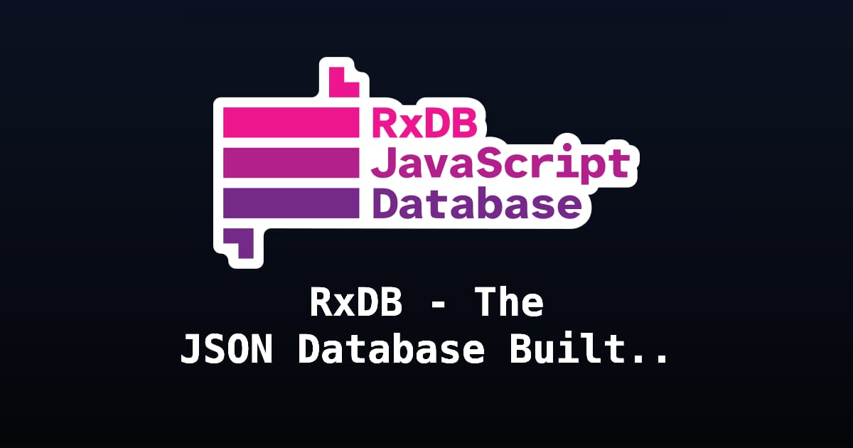 RxDB - The JSON Database Built for JavaScript | RxDB - JavaScript Database