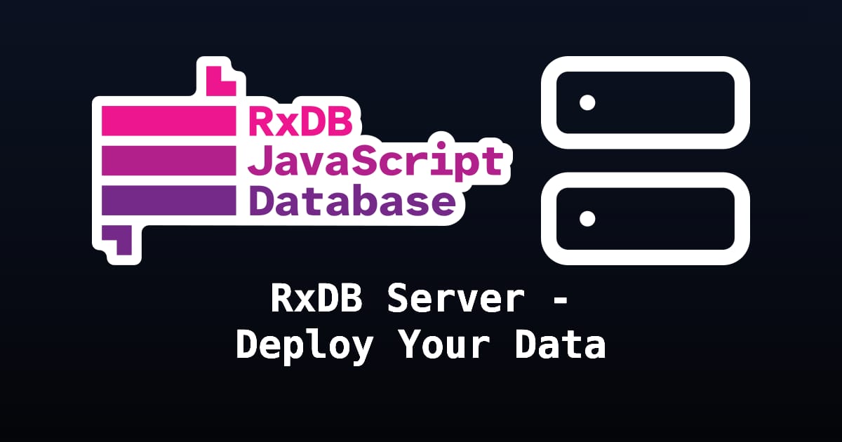 Rxp Server RxDB Server - Deploy Your Data | RxDB - JavaScript Database
